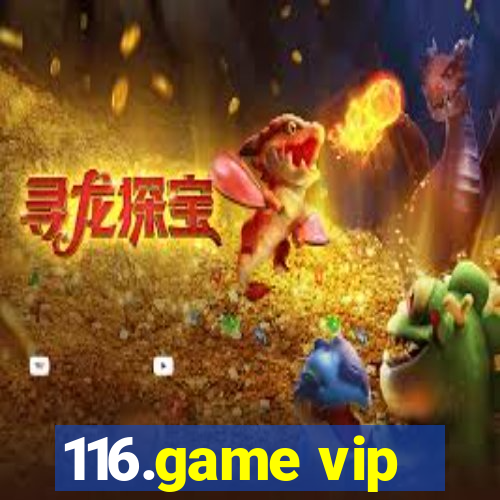 116.game vip